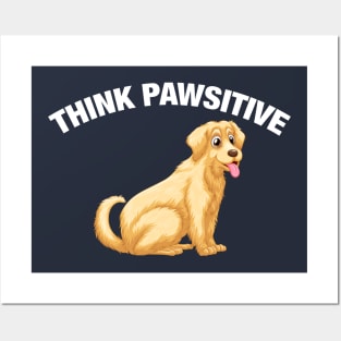 Think Pawsitive - Labrador Posters and Art